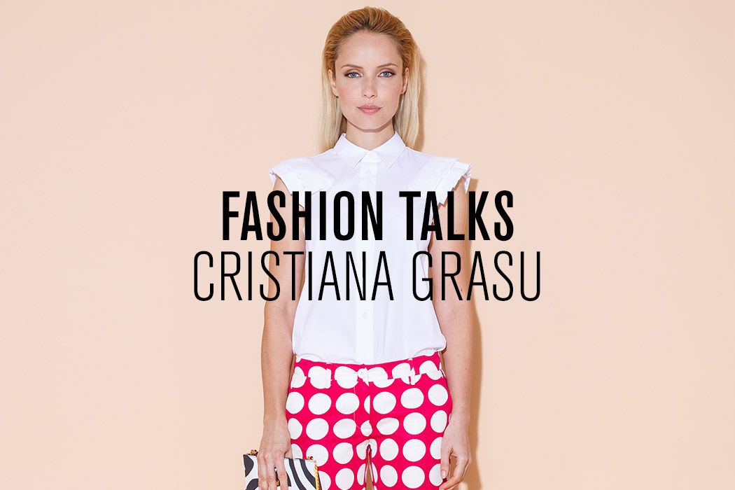 Fashion Talks Cristiana Grasu
